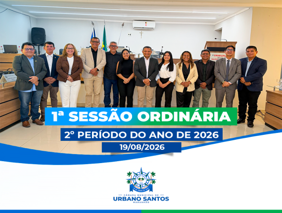 1ª Sessão Ordinária do 2º Semestre de 2026 da Câmara Municipal de Urbano Santos-MA.
