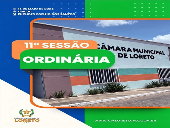 11º Sessão Ordinaria da Camara Municipal de Loreto 2026