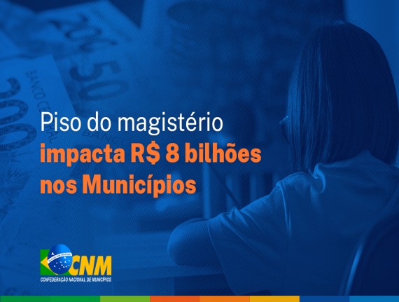 Aprovação do piso do magistério terá impacto de R$ 8 bilhões para os Municípios em 2026
