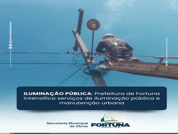 Fortuna Mais Iluminada e Segura: Prefeitura inicia manutenção e poda em diversos bairros