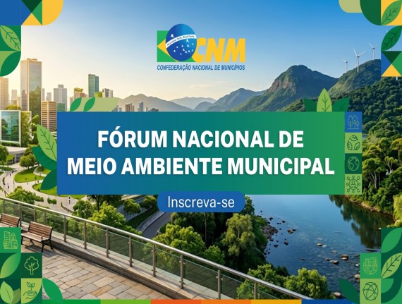 CNM lança Fórum Nacional de Meio Ambiente Municipal; participe