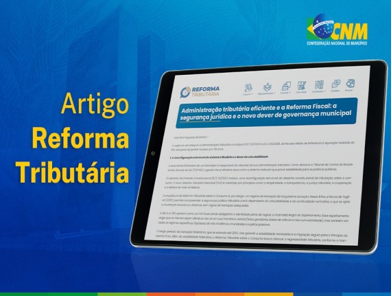 Administração eficiente e o novo dever de governança municipal é destaque de novo artigo sobre a Reforma Tributária
