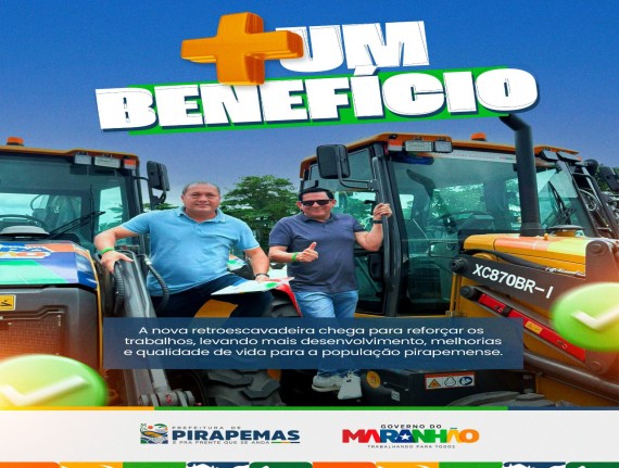 Pirapemas amplia ações na zona rural com chegada de retroescavadeira pelo Programa Maranhão Sustentável