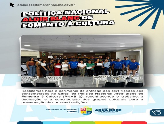 Cultura ganha destaque em Água Doce do Maranhão com entrega de certificados da PNAB 2
