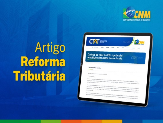 Artigo aponta como dados fiscais podem ajudar Municípios a compreender cadeias de valor no IBS; confira