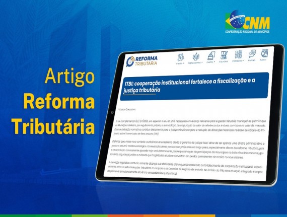 Artigo destaca como a cooperação institucional no ITBI fortalece a fiscalização e a justiça tributária nos Municípios