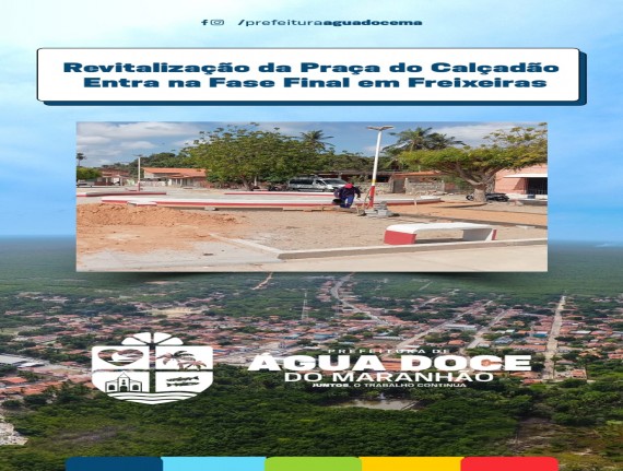 Prefeitura de Água Doce do Maranhão realiza ltimos detalhes na revitalização da Praça do Calçadão em Freixeiras