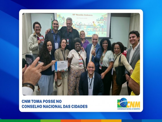 CNM toma posse no Conselho Nacional das Cidades