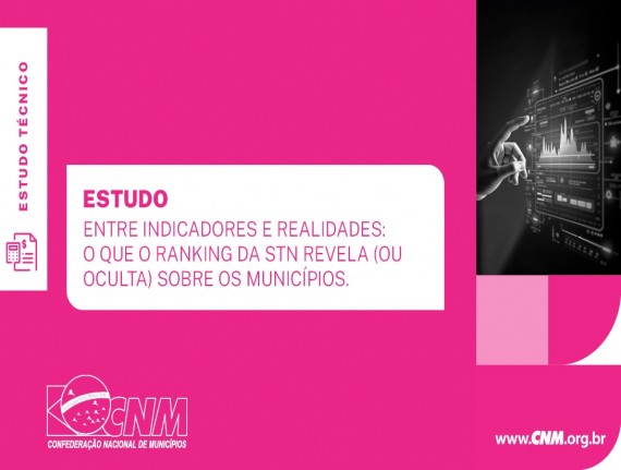 Estudo da CNM mostra avanços na qualidade das informações contábeis, mas alerta para desigualdades entre Municípios