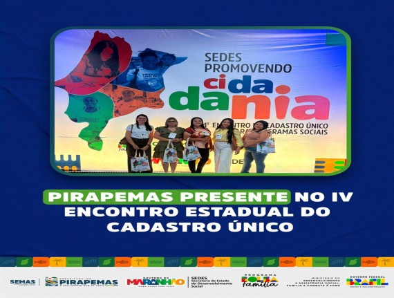 Pirapemas fortalece políticas públicas no IV Encontro Estadual do Cadastro Único